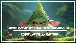 Kinder Hörbücher Märchen  Grummelgnoms unerwartete Weihnachtsreise  Weihnachten Hörspiel [upl. by Peirce701]