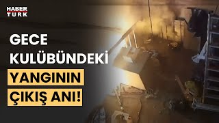 Yangın faciası işte böyle geldi Gayrettepede gece kulübündeki yangının görüntüleri çıktı [upl. by Aenet]