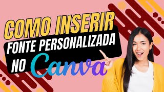 Como Inserir Fonte Personalizada no Canva Tutorial Rápido e Completo [upl. by Dominik]