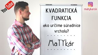 KVADRATICKÁ FUNKCIA  ako VYPOČÍTAME SÚRADNICE jej VRCHOLU [upl. by Ikeda374]