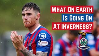 What On Earth Is Going On At Inverness Caledonian Thistle [upl. by Gaw]