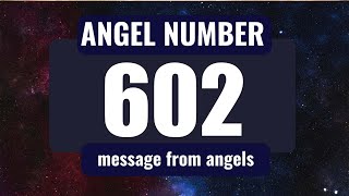 Why You Keep Seeing Angel Number 602 Everywhere You Go [upl. by Aihsena]