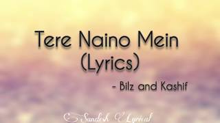 Tere Naino Mein Lyrics 🎵  The Bilz amp Kashif  SANDESH LYRICAL [upl. by Ainafets]