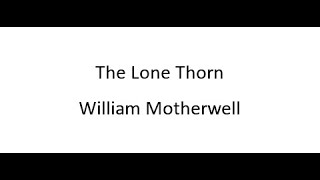 The Lone Thorn  William Motherwell [upl. by Mallissa]