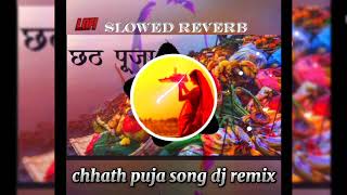 chhath puja songchhath puja song dj remixsong lofi slowed referensi Raman dj song slowed reverbdj [upl. by Phil681]