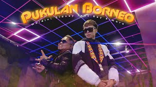 Pukulan Borneo  Maldini Sidney feat Rey Kimara Official Music Video [upl. by Merci855]