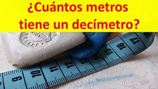 Cuantos metros tiene un decimetro [upl. by Barnum]