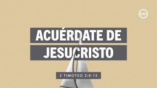 2 Timoteo 2813 — Acuérdate de Jesucristo [upl. by Leuas]