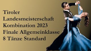 Finale Allgemeinklasse 8 Tänze Standard  Tiroler Landesmeisterschaft Kombination 2023 [upl. by Franklyn]