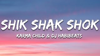 Karma Child x Habibeats  Shik Shak Shok Lyrics [upl. by Tymon]