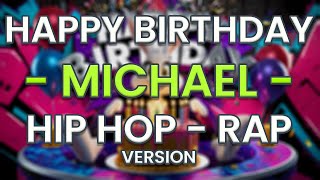 Happy Birthday MICHAEL Hip Hop  Rap Version [upl. by Shaia]