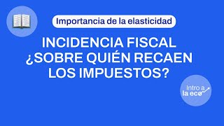 ¿QUÉ ES LA INCIDENCIA FISCAL [upl. by Alian]