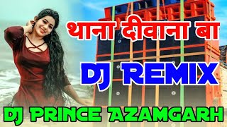 Parmod permi new song  thana diwana ba  Dj Remix Song 2024  DJ Prince Azamgarh [upl. by Watanabe]