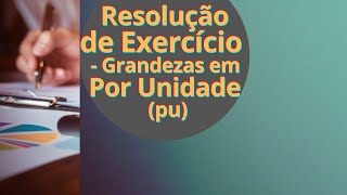 Entendendo Diagrama de Impedância e Reatância em pu Exercício Resolvido Passo a Passo [upl. by Howes]