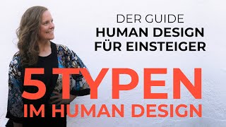 Die 5 Human Design Typen einfach erklärt – Der Guide Human Design für Einsteiger [upl. by Petey227]