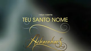 Teu Santo Nome  Adoradores 1 Letra [upl. by Ssitruc633]