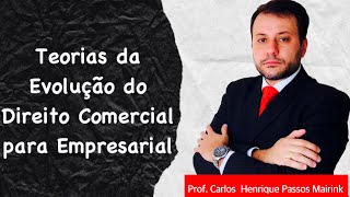 TEORIAS DA EVOLUÇÃO DO DIREITO COMERCIAL PARA O DIREITO EMPRESARIAL 1 [upl. by Piotr]