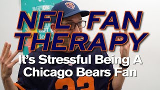 NFL FAN THERAPY Its Stressful Being A Chicago Bears Fan [upl. by Cann517]