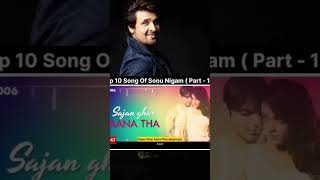 Top 10 Song Of Sonu Nigam  Part  15   TopTen07 [upl. by Edylc994]