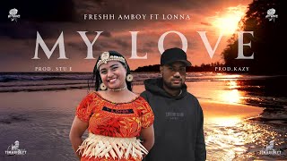 My Love  Lonna ft Freshh Prod Stu E [upl. by Avehstab416]