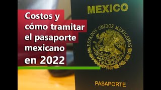 Pasaporte mexicano 2022 Costos requisitos y cómo tramitarlo [upl. by Notsew]