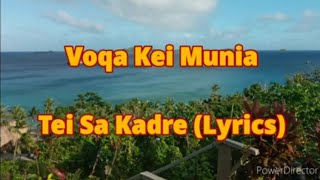 Voqa Kei Munia  Tei sa Kadre Lyrics [upl. by Ecenaj]