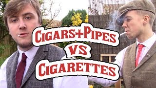 PIPES amp CIGARS VS CIGARETTES [upl. by Judie]