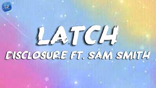 Latch  Disclosure ft Sam Smith  Lyrics [upl. by Yonina]