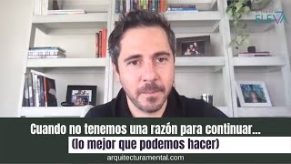 Cuando no tenemos una razón para continuar lo mejor que podemos hacer  Enrique Delgadillo [upl. by Gabel]