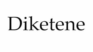 How to Pronounce Diketene [upl. by Dahaf831]