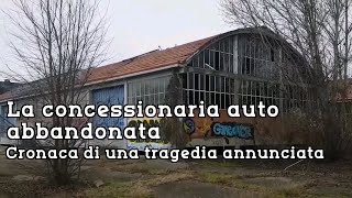 La concessionaria auto abbandonata cronaca di una tragedia annunciata [upl. by Andrei859]