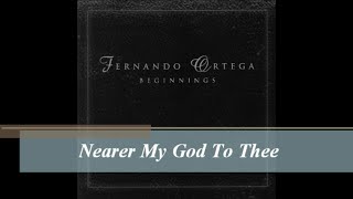 Nearer My God To Thee  Fernando Ortega Audio 444Hz [upl. by Soilissav]