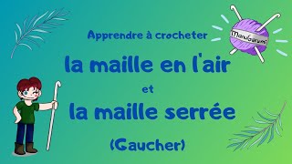 GAUCHER CROCHET Débutant FR  La maille en lair ml et la maille serrée ms [upl. by Brabazon410]