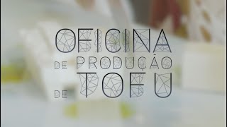 Oficina de Produção de Tofu [upl. by Shauna986]