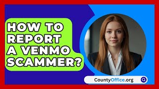 How To Report A Venmo Scammer  CountyOfficeorg [upl. by Roger552]