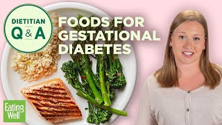 Meal Plans and Diet Guidelines for Gestational Diabetes  Dietitian QampA  EatingWell [upl. by Limbert]