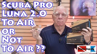 2023 Scuba Pro Luna 20 To Air OR Not To Air [upl. by Tereb]