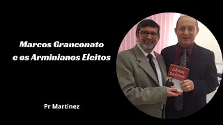 Marcos Granconato e os Arminianos Eleitos [upl. by Kcirderf]