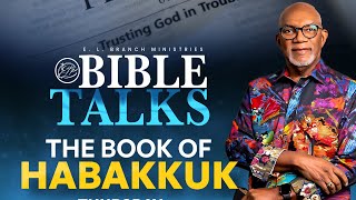 Welcome to Bible Talks  quotThe Book of Habakkuk  Dr E L Branch  ELBM [upl. by Ackley]