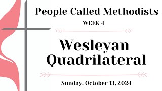 Methodism Week 4 Wesleyan Quadrilateral  Sunday October 13 2024  St Pauls UMC Oxnard [upl. by Ahsenak789]