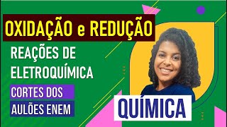 OXIDAÇÃO E REDUÇÃO ELETROQUÍMICA  Cortes dos Aulões do Enem  Química  Larissa Sousa Campos [upl. by Portia]