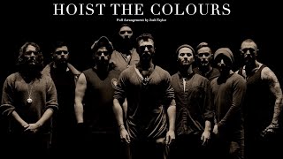 Hoist The Colours  Full Music Video [upl. by Hollinger]