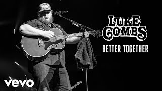 Luke Combs  Better Together [upl. by Cassaundra]