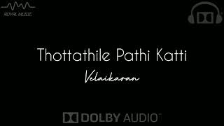 Thottathile Pathi Katti  Velaikaran  Tamil Hits  Dolby Surround 🎧 [upl. by Catlee]