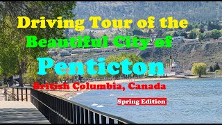 Driving Tour of the Beautiful City of Penticton British Columbia Canada [upl. by Ydnab]