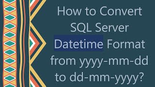 How to Convert SQL Server Datetime Format from yyyymmdd to ddmmyyyy [upl. by Euqnom]