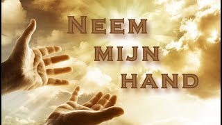 Take my Hand  Neem mijn hand [upl. by Hnim]