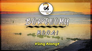 Borenomu  Moqai Sing Along [upl. by Yrtneg269]