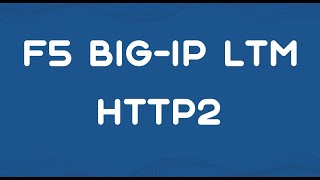 F5 BIGIP LTM  HTTP2 Configuration [upl. by Atsilac]