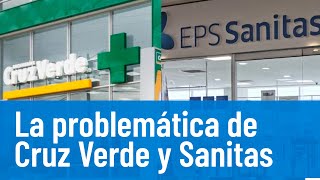 Cruz Verde y los medicamentos que dejará de entregar a los afiliados de Sanitas [upl. by Hermie]